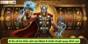 Bí ẩn nổ hũ thần sấm tại 28bet 8 chiến thuật quay đỉnh cao